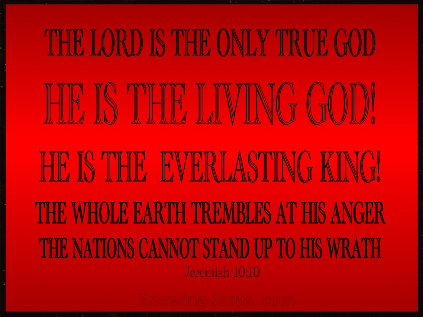 Jeremiah 10:10 The Lord Is The Only True God (red)